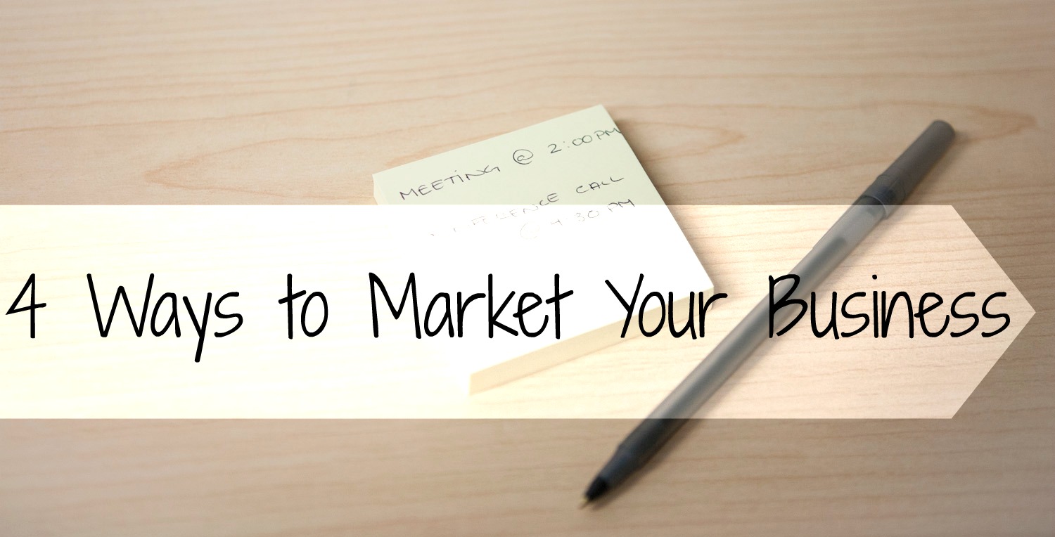 4 Ways to Market Your Business - Entrepreneurship Life