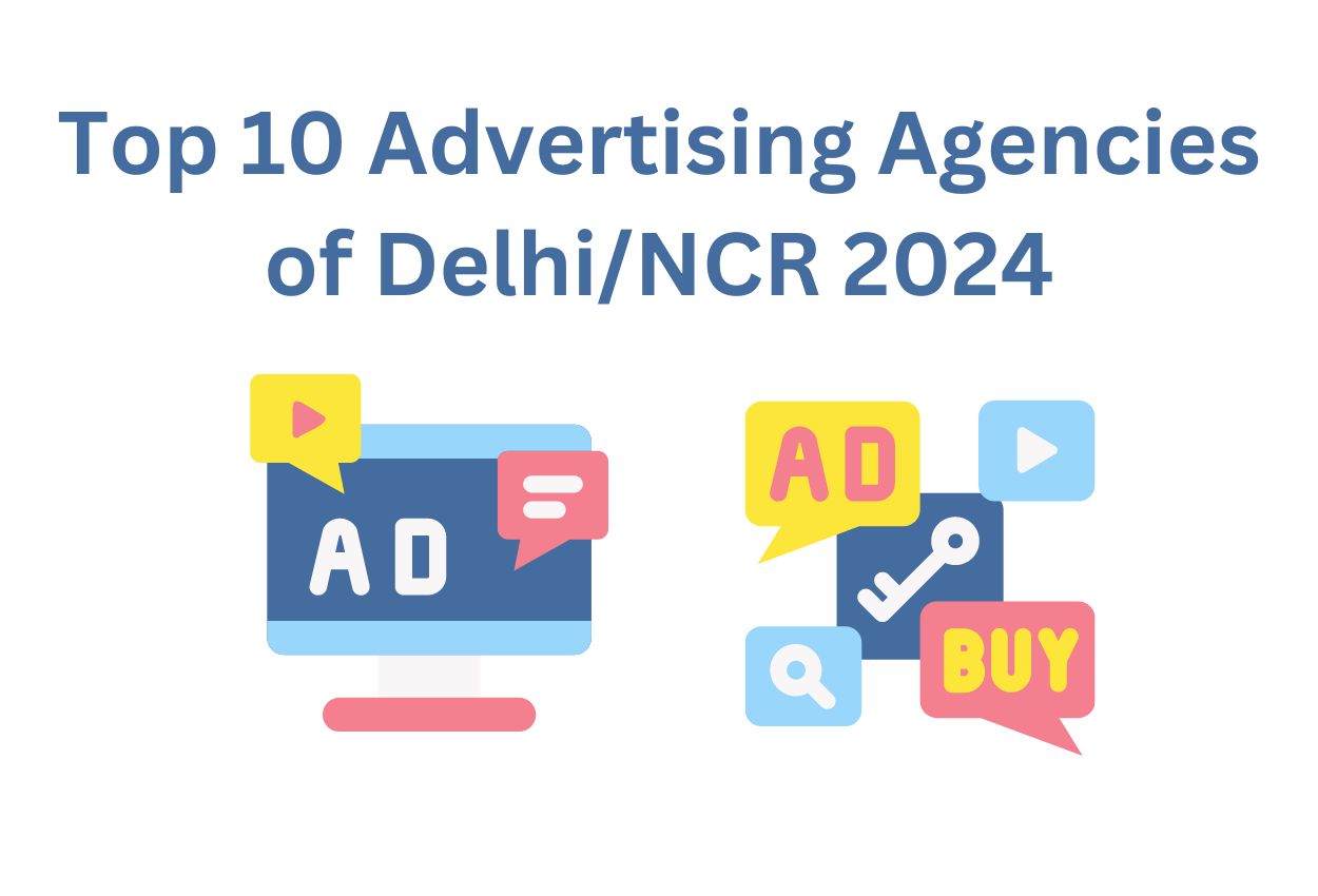 Top 10 Advertising Agencies of Delhi/NCR 2024