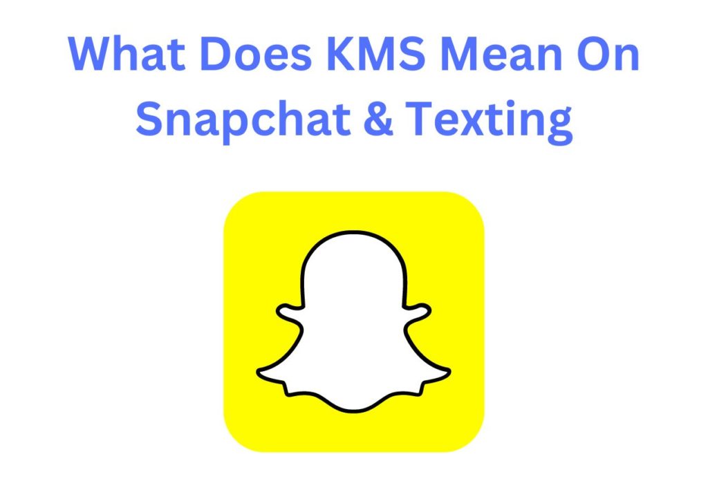 What Does KMS Mean On Snapchat?