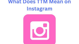 What Does TTM Mean on Instagram