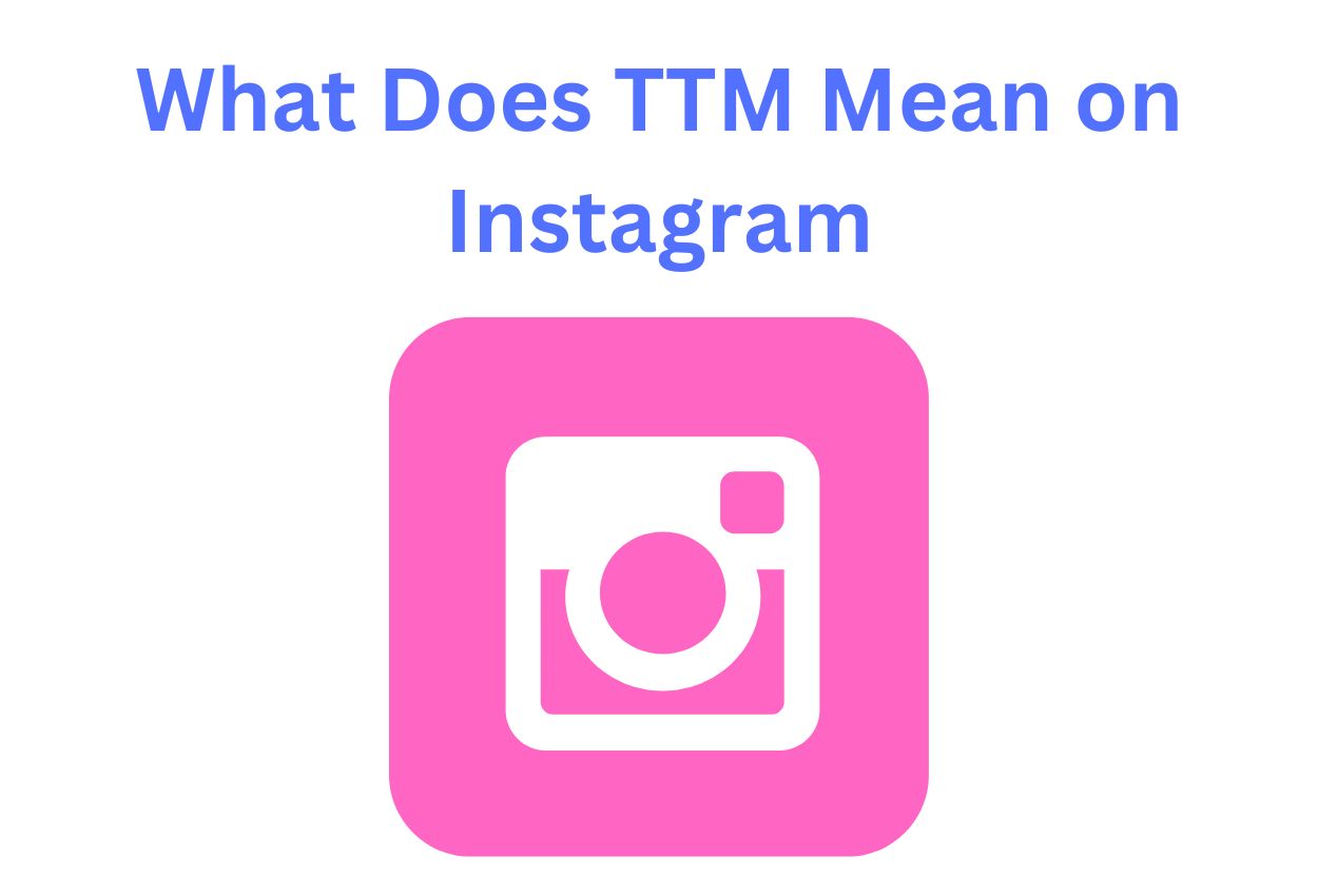 What Does TTM Mean on Instagram? Beginner’s Guide! thumbnail