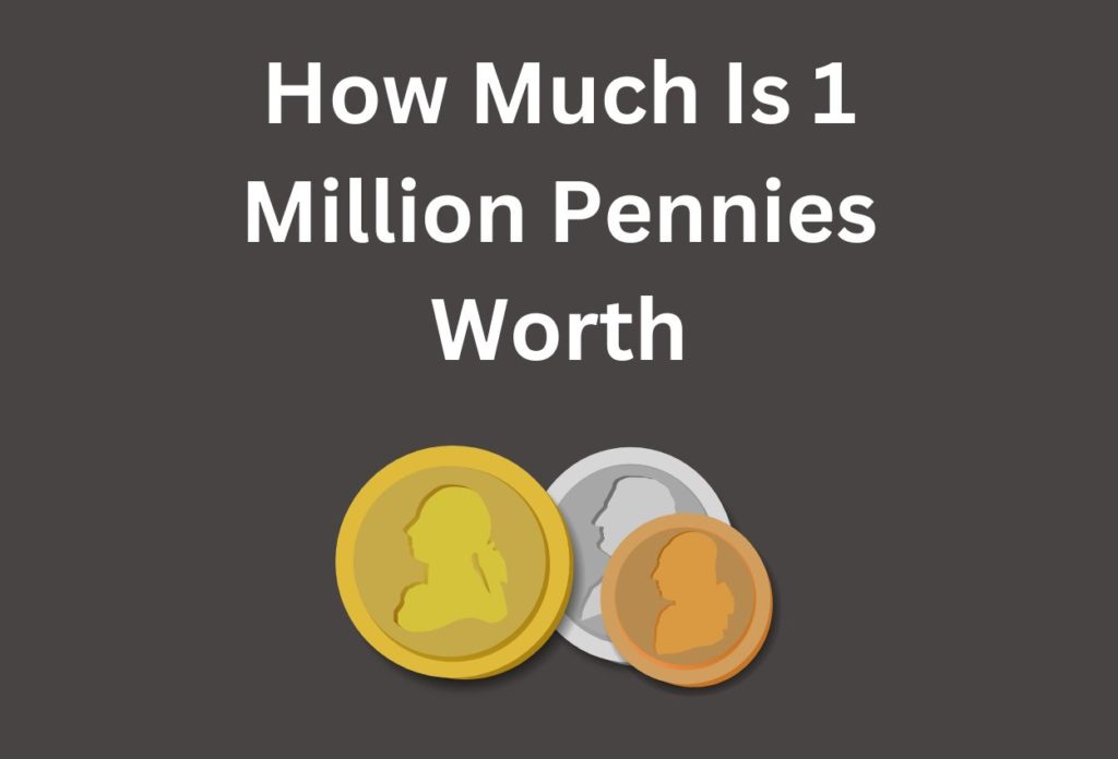 How Much is 1 Million Pennies