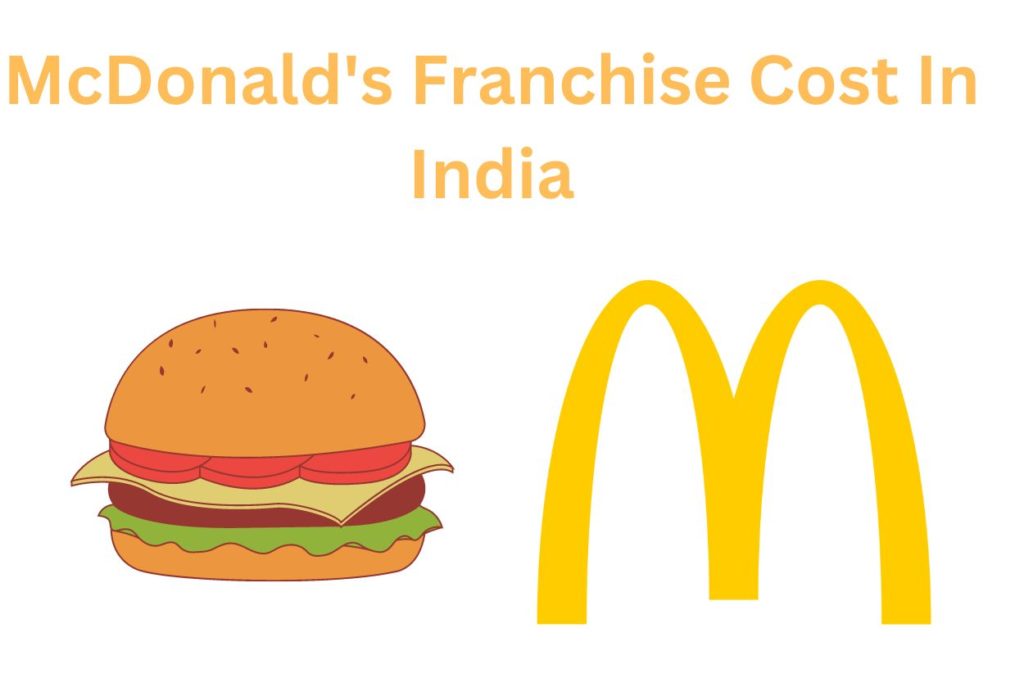 McDonald's Franchise Cost In India