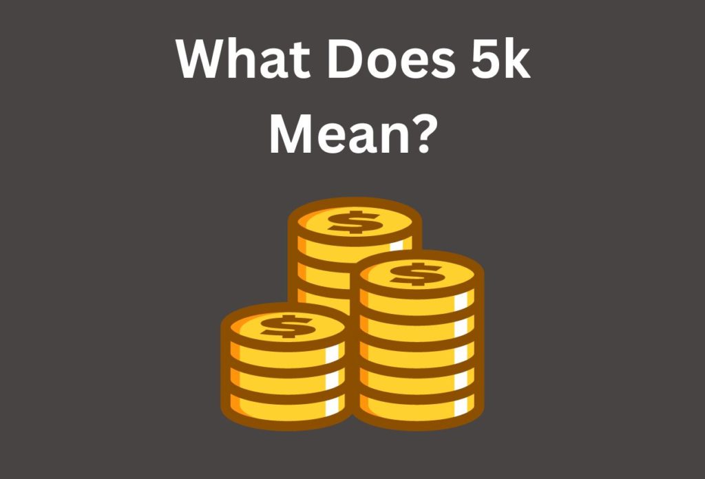 What Does 5k Mean?