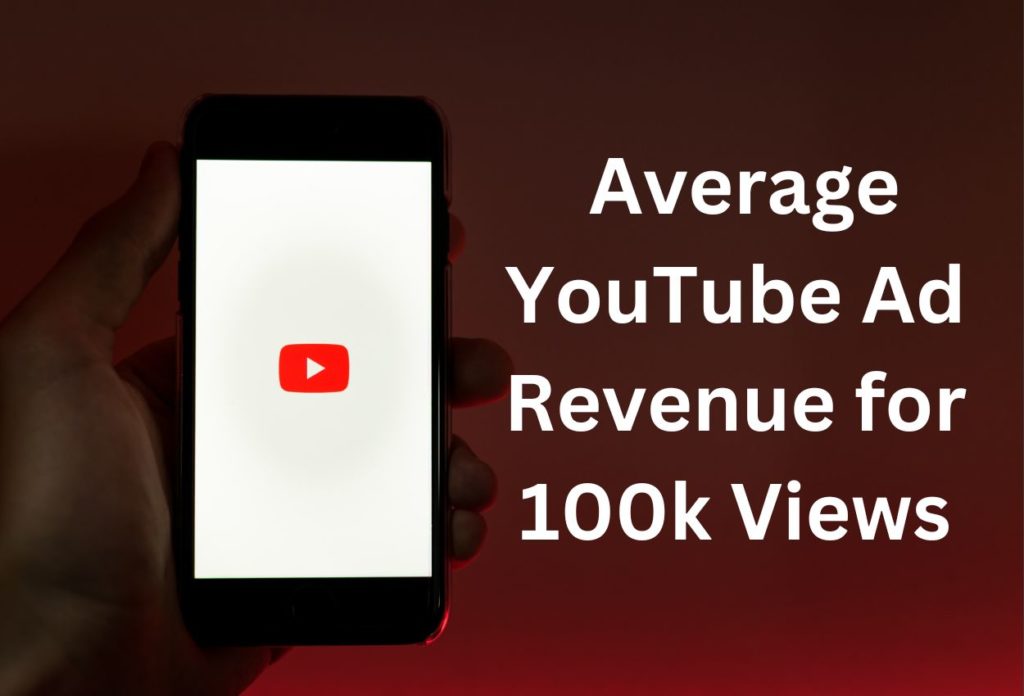  Average YouTube Ad Revenue for 100k Views?