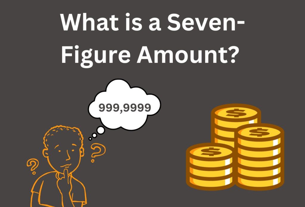 What is a Seven-Figure Amount?