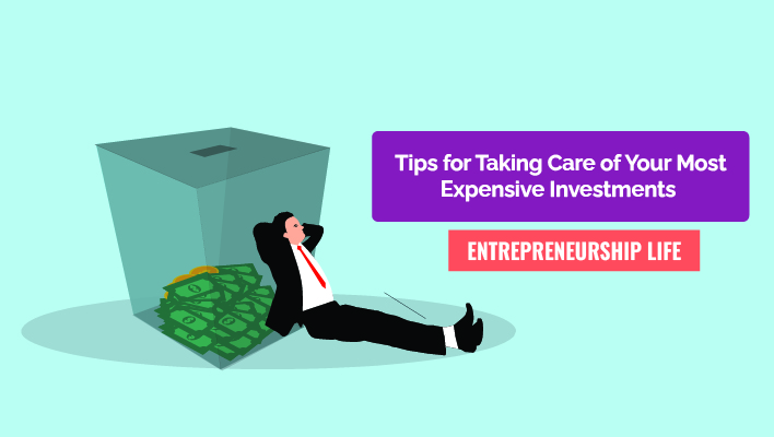 Tips for Taking Care of Your Most Expensive Investments